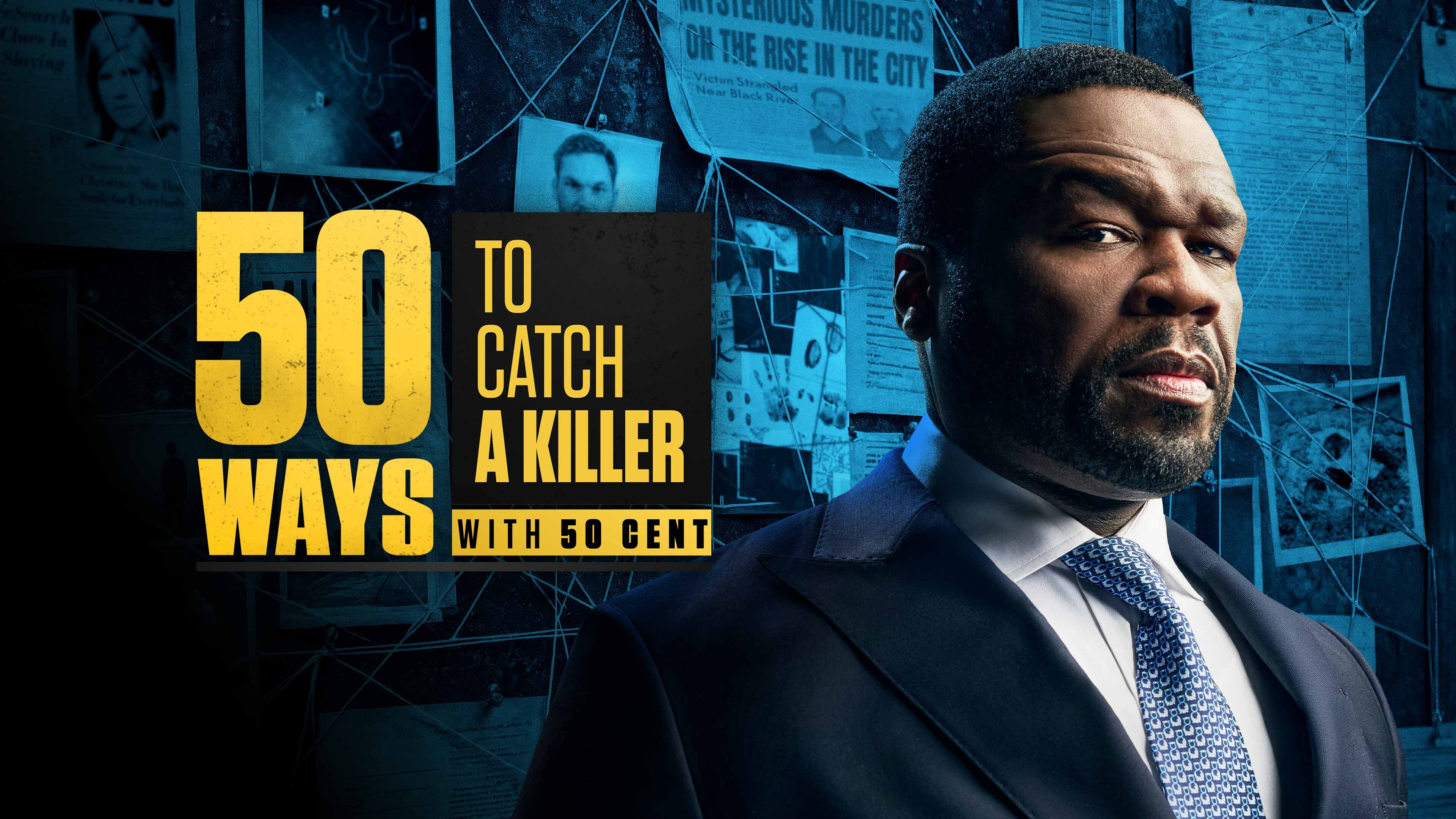 Watch 50 Ways To Catch A Killer With 50 Cent Fox Nation Watch 50 Ways To Catch A Killer With 50 Cent Fox Nation