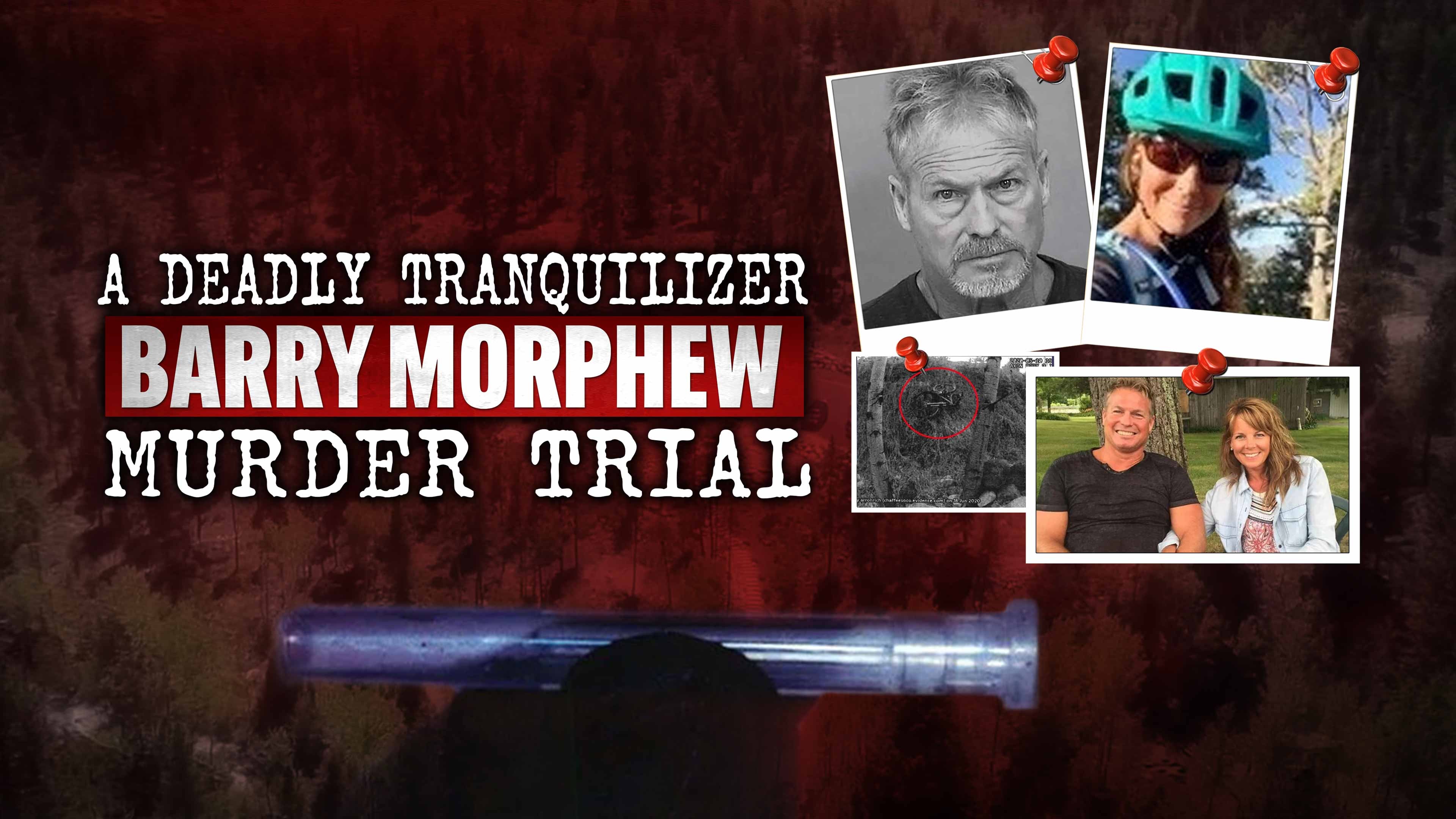 A Deadly Tranquilizer: Barry Morphew Murder Trial