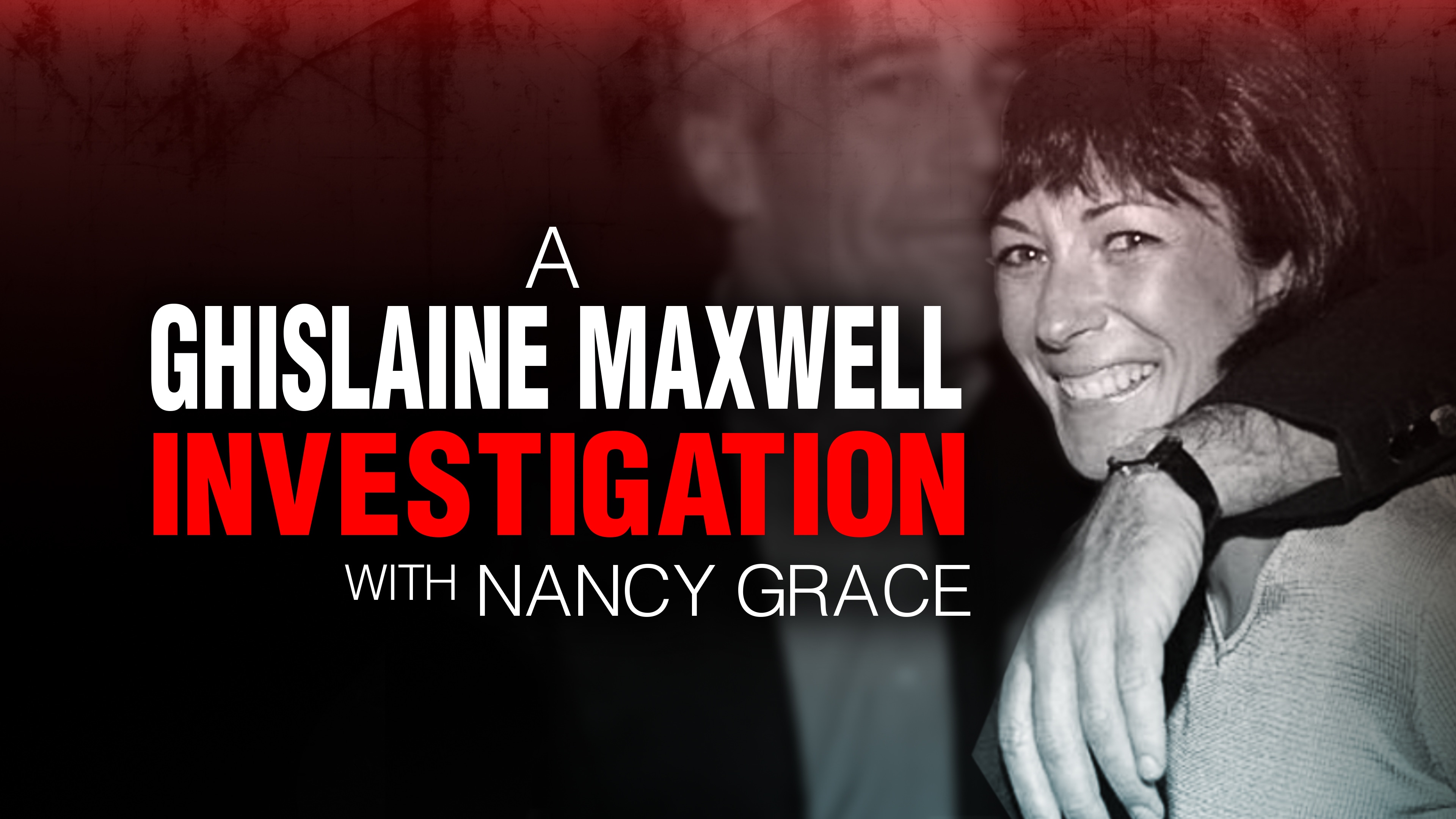 A Ghislaine Maxwell Investigation with Nancy Grace