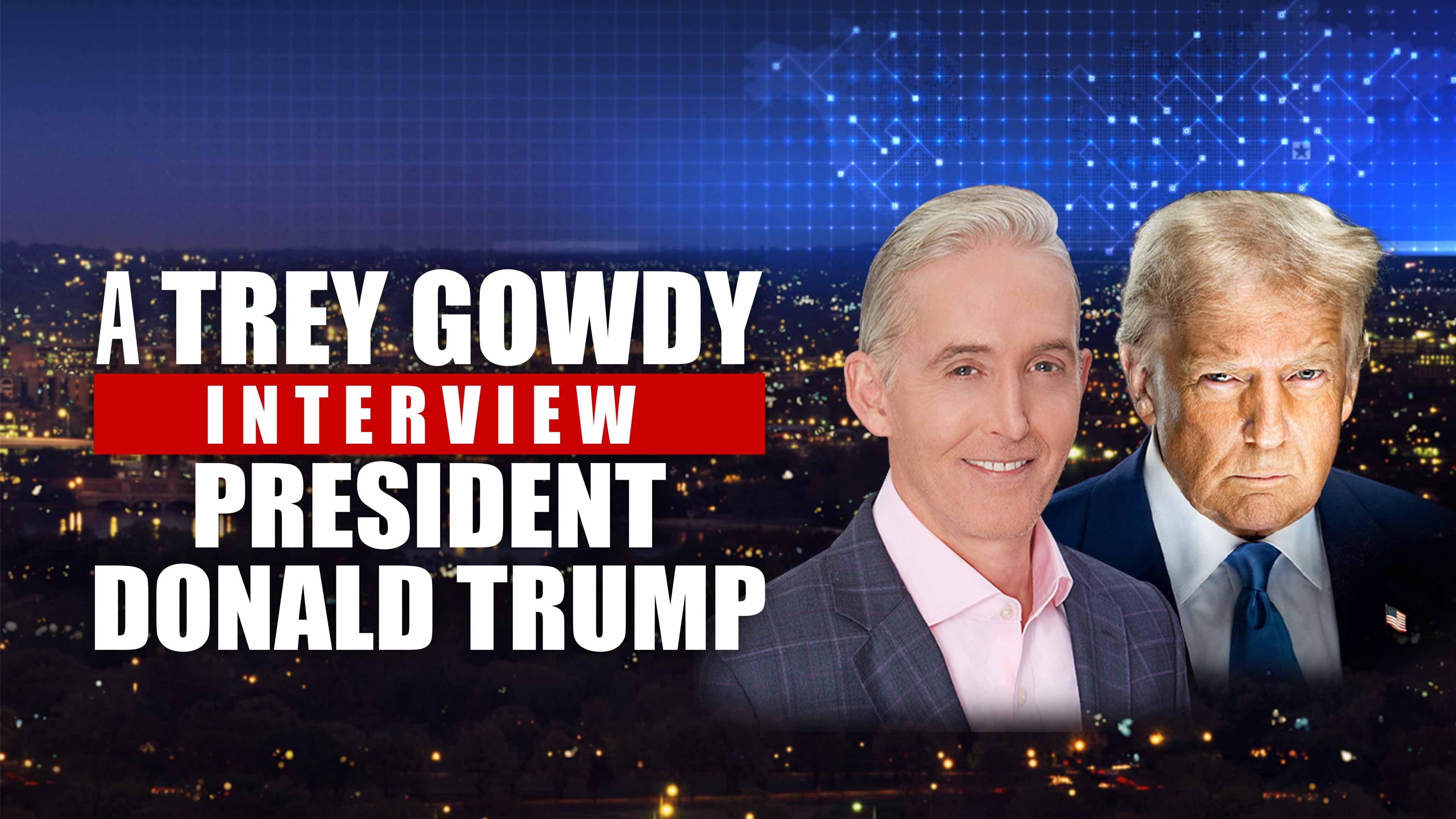 A Trey Gowdy Interview