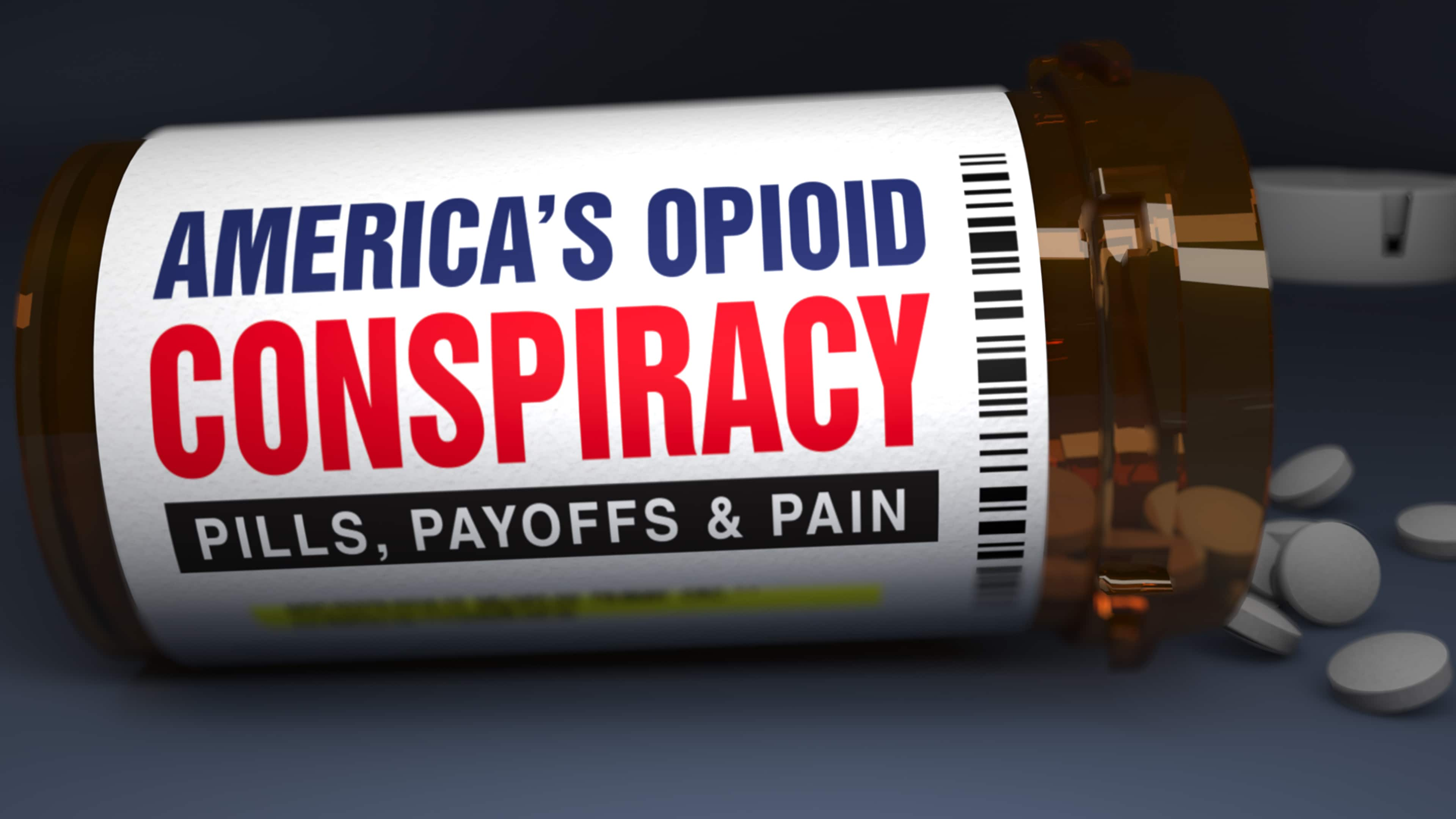 America's Opioid Conspiracy: Pills, Payoffs and Pain