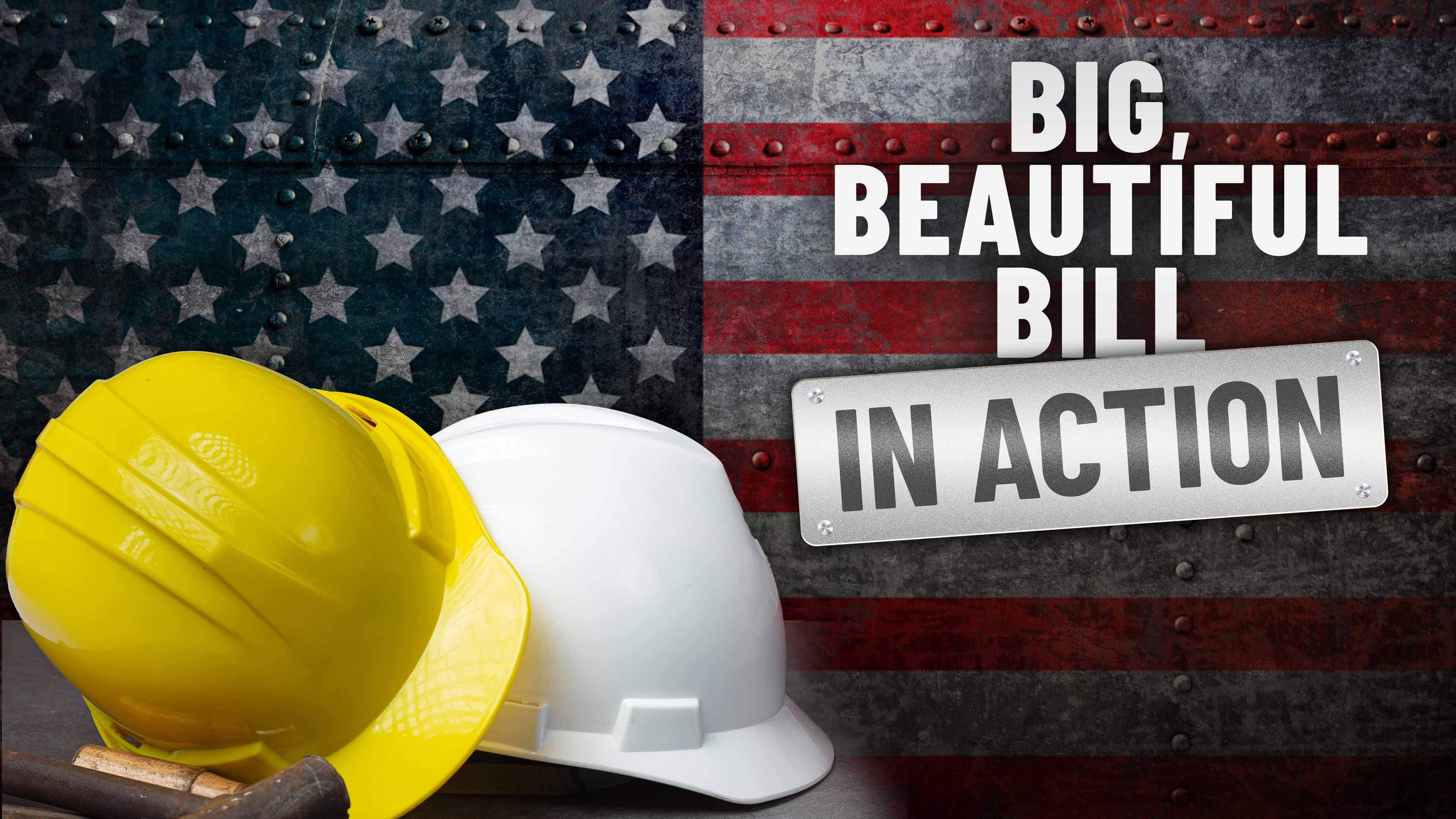 Big, Beautiful Bill in Action