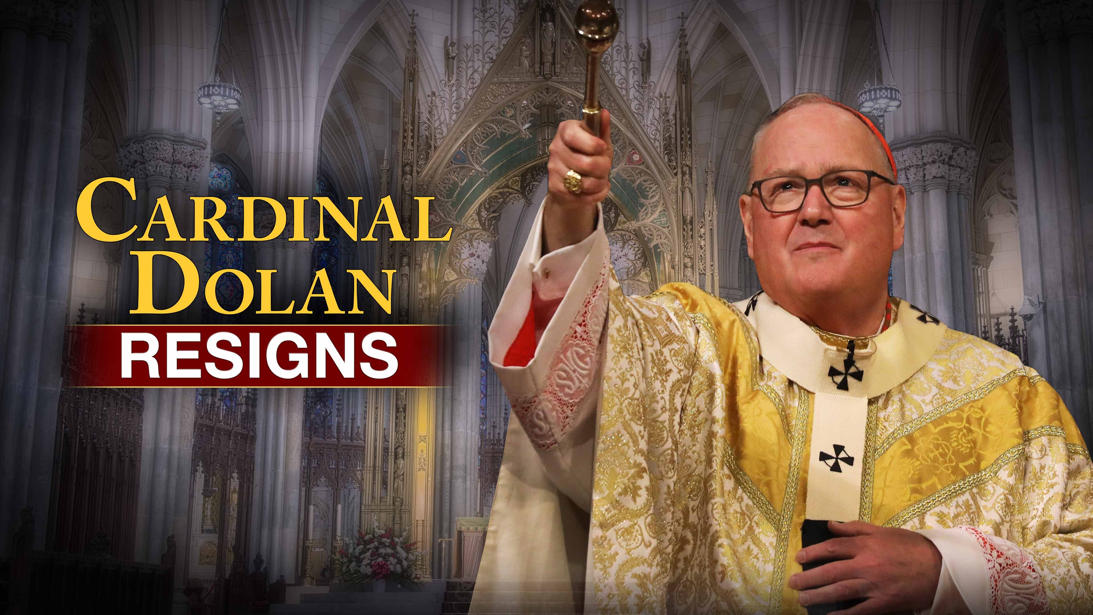 Cardinal Dolan Resigns