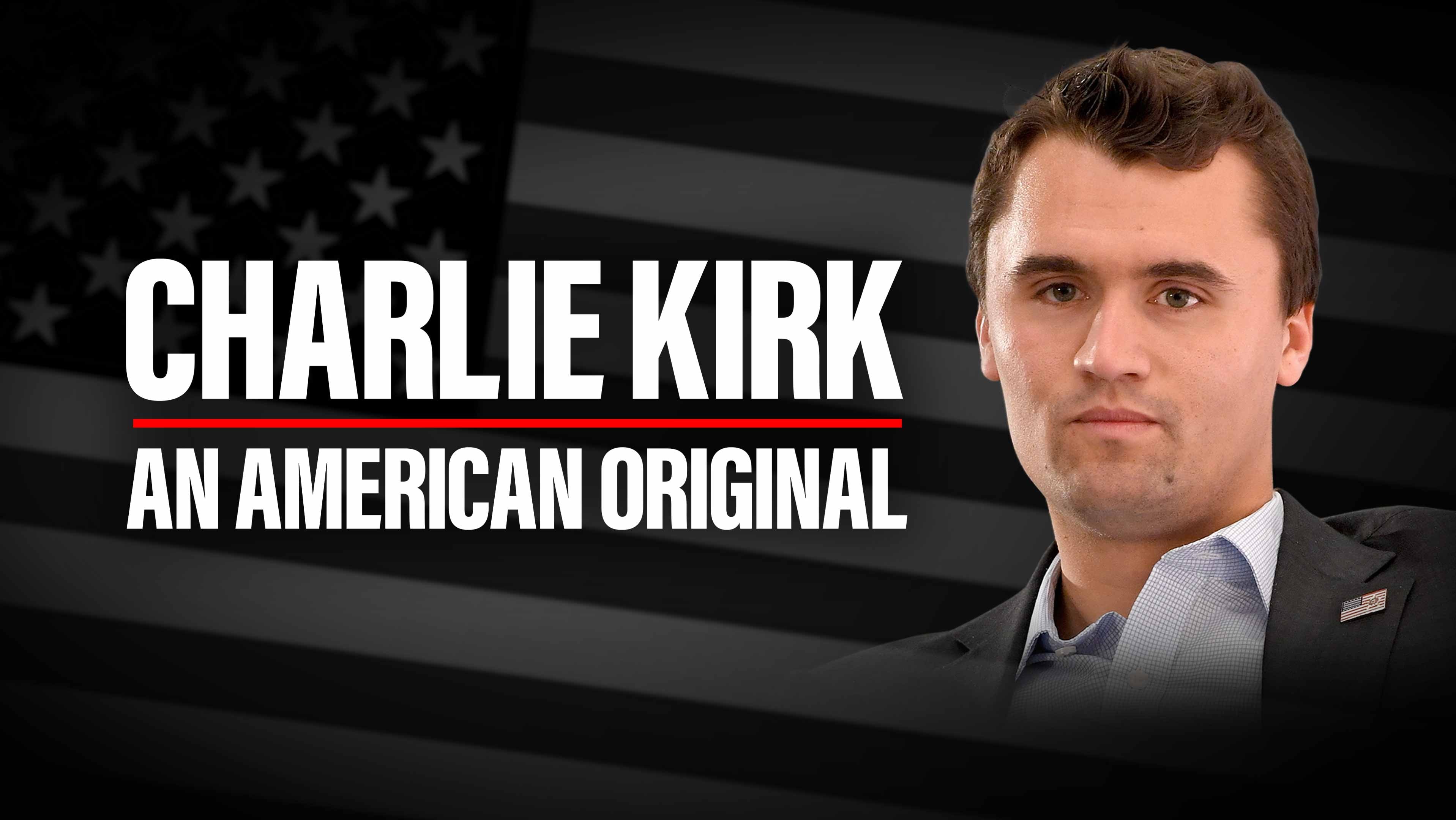 Charlie Kirk: An American Original