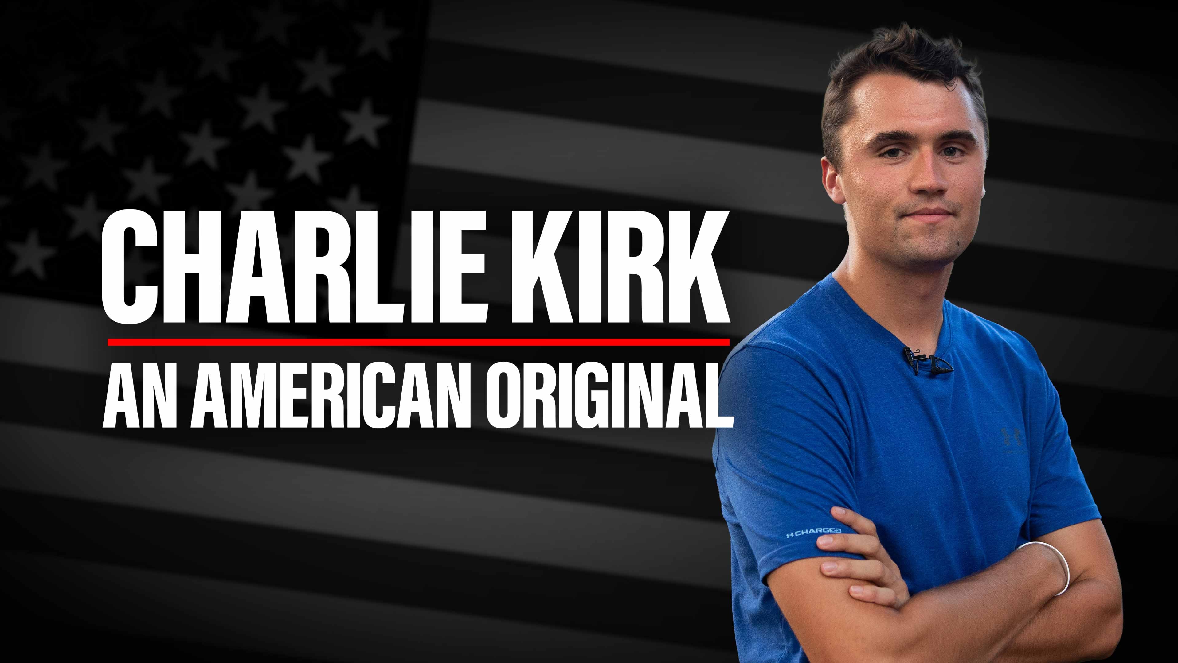 Charlie Kirk: An American Original