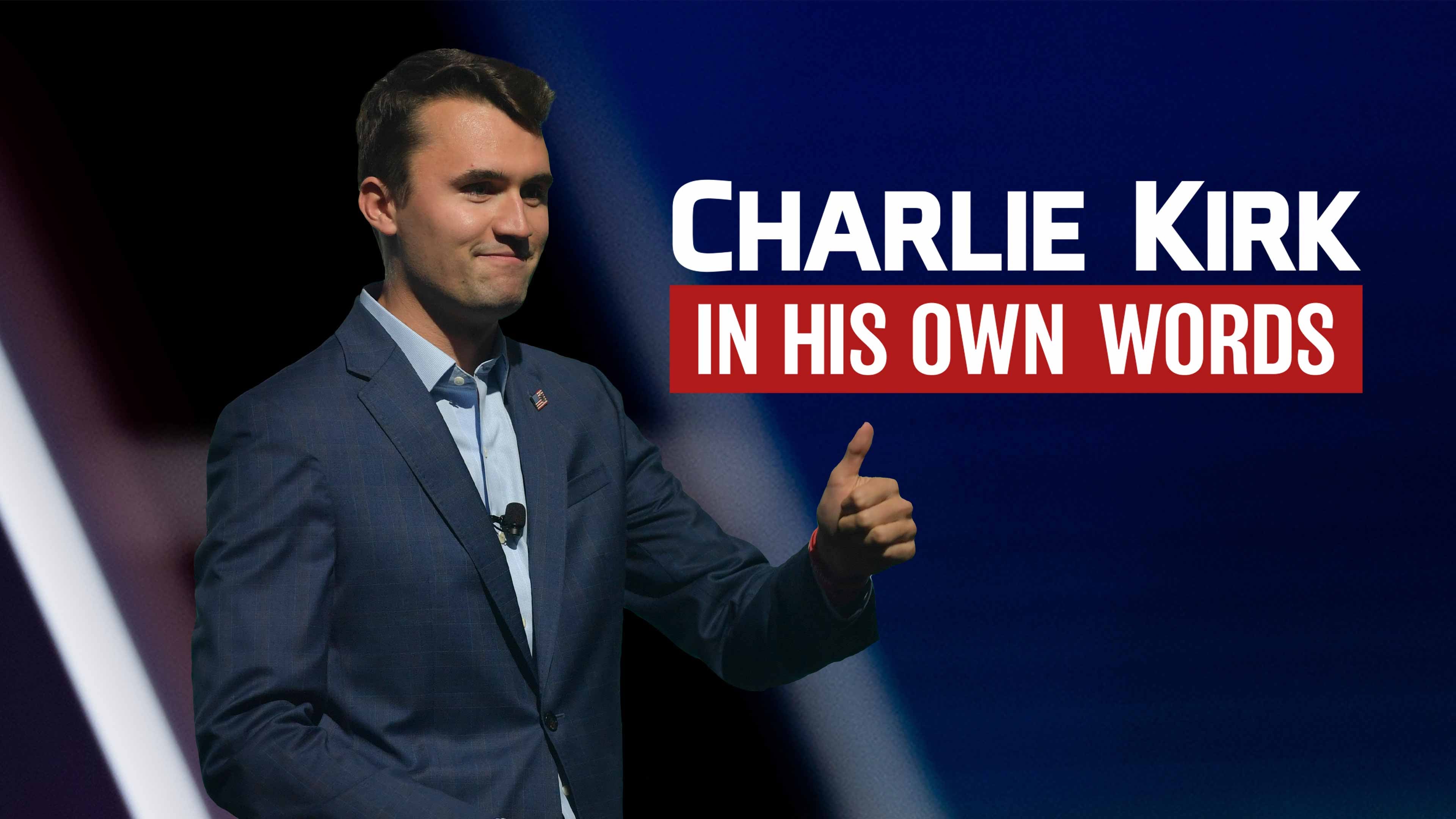 Charlie Kirk: in His Own Words