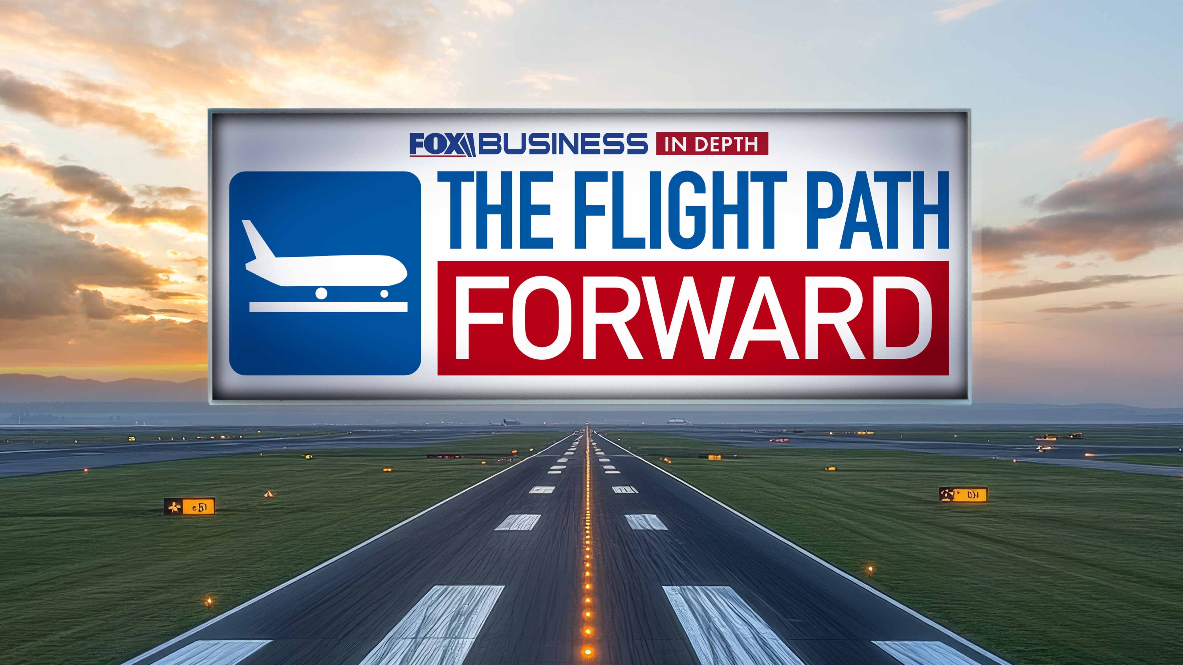Fox Business in Depth: The Flight Path Forward
