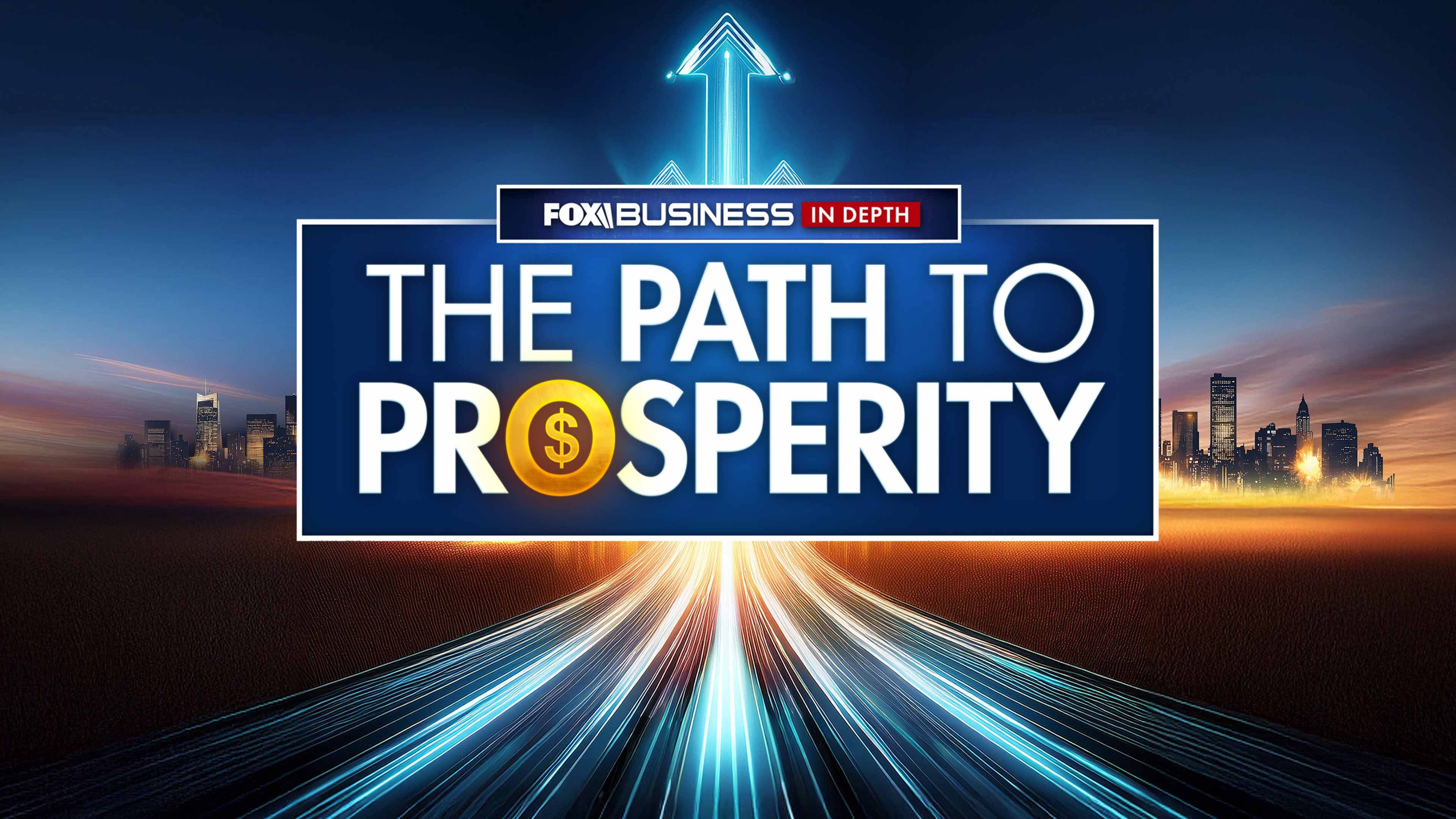 Fox Business in Depth: The Path to Prosperity
