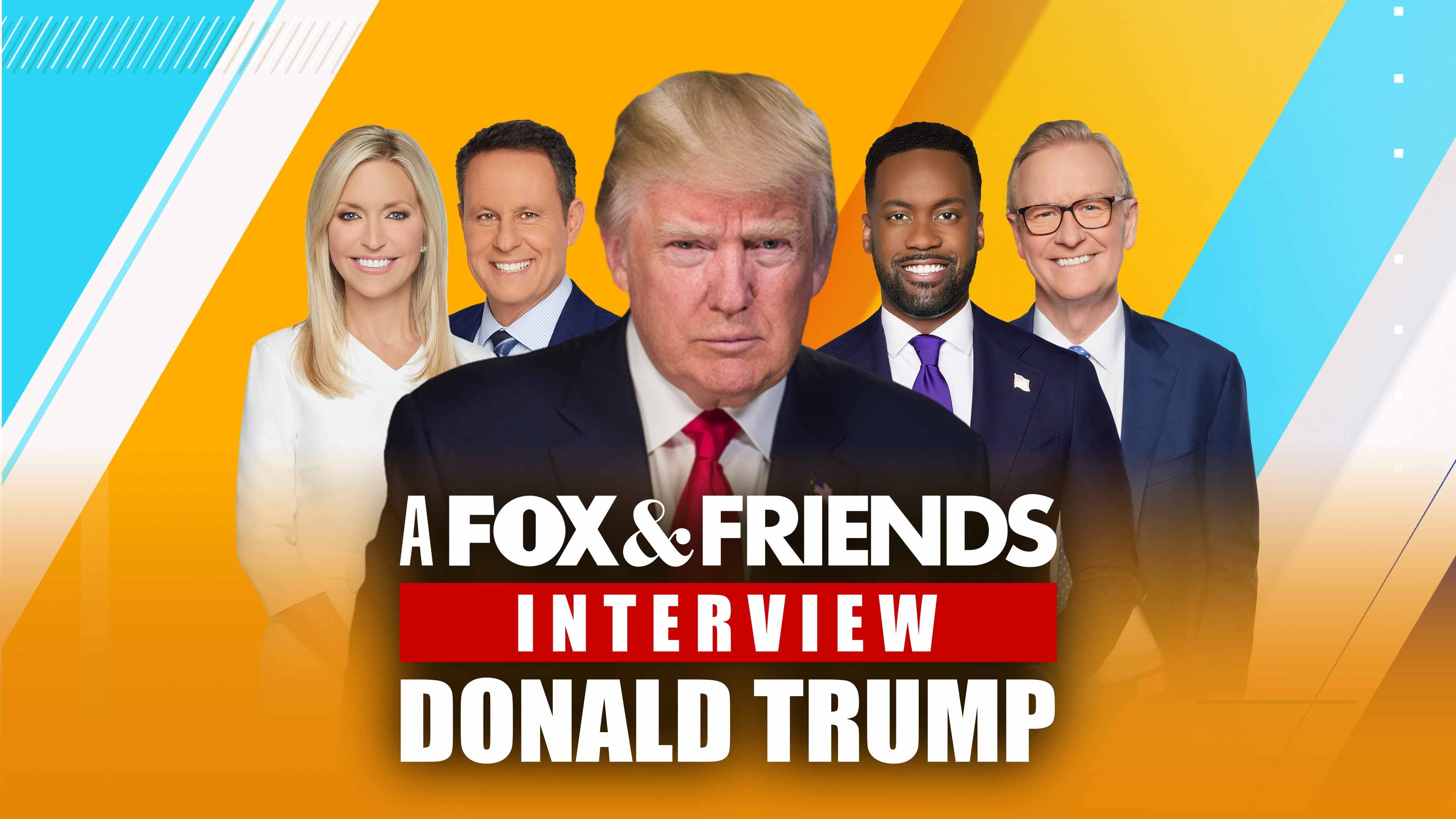 Fox & Friends Interview With Donald Trump