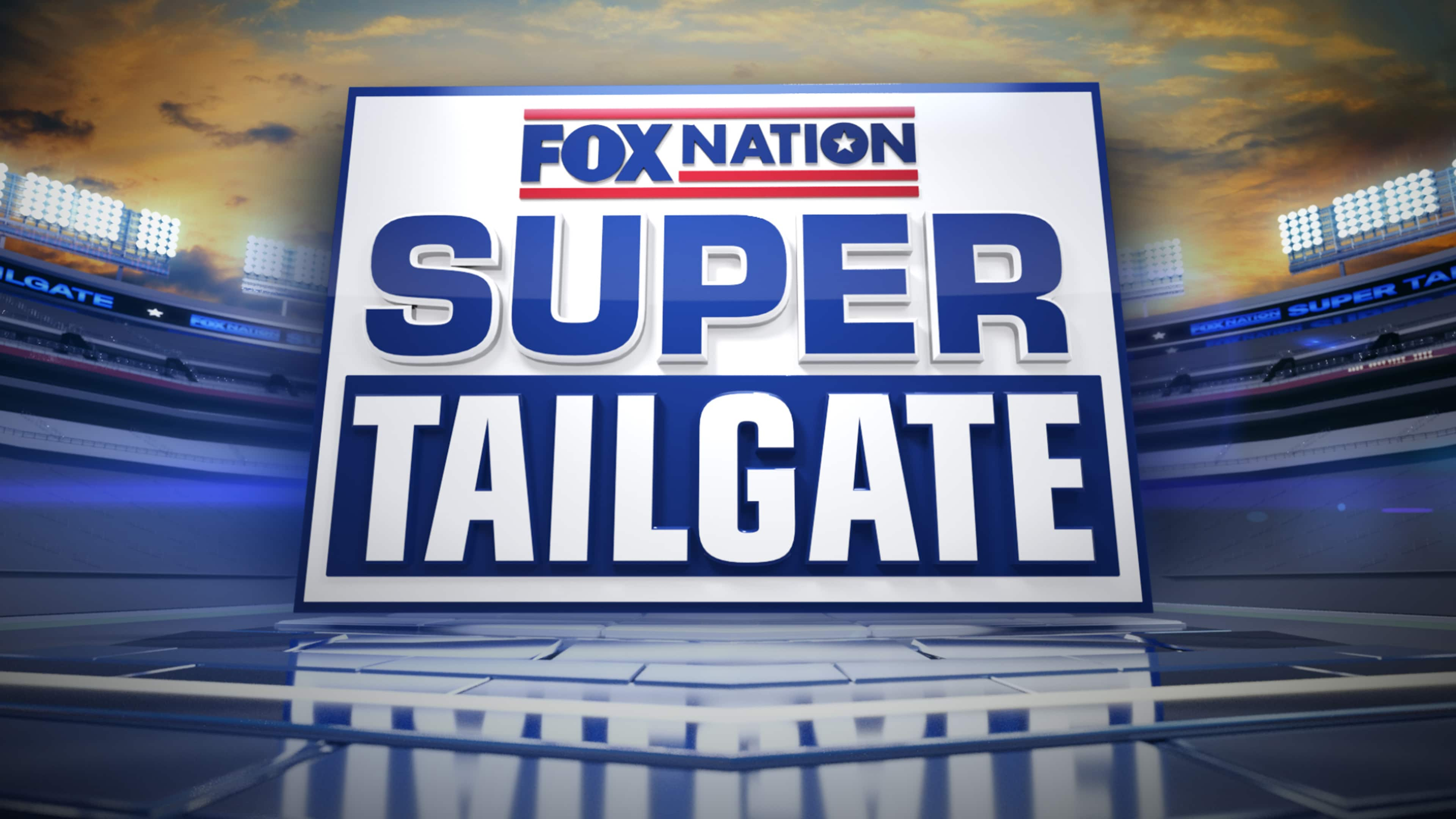 Fox Nation’s Super Tailgate