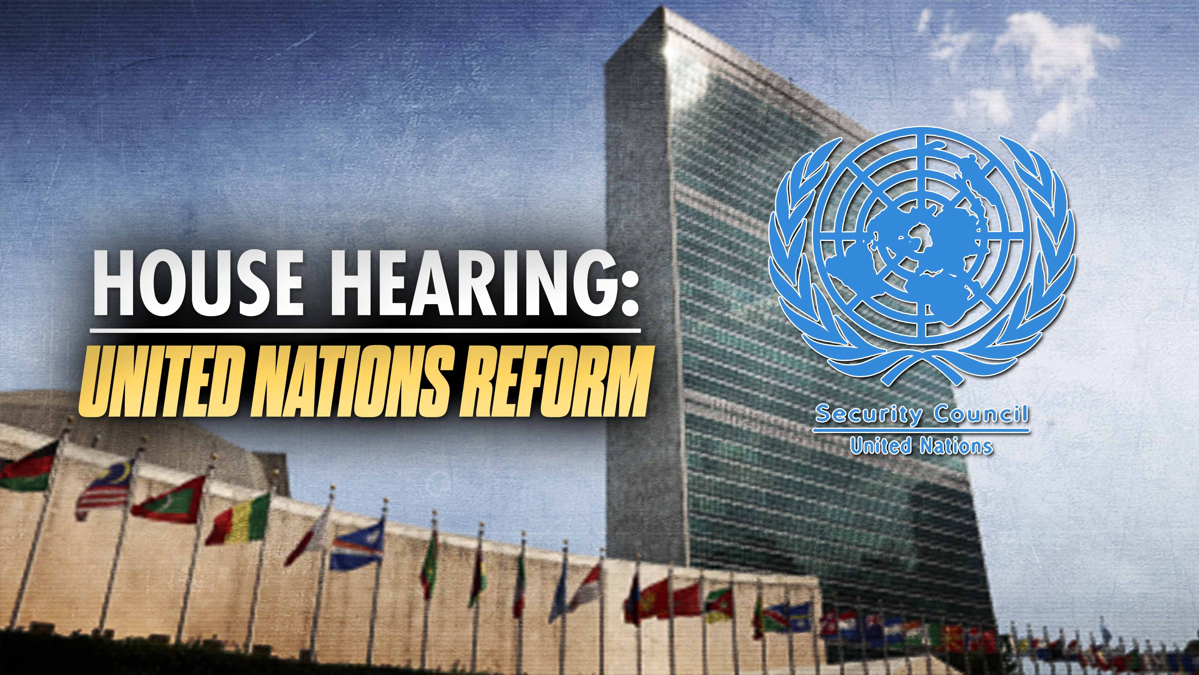 House Hearing: United Nations Reform