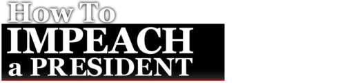 How to Impeach a President