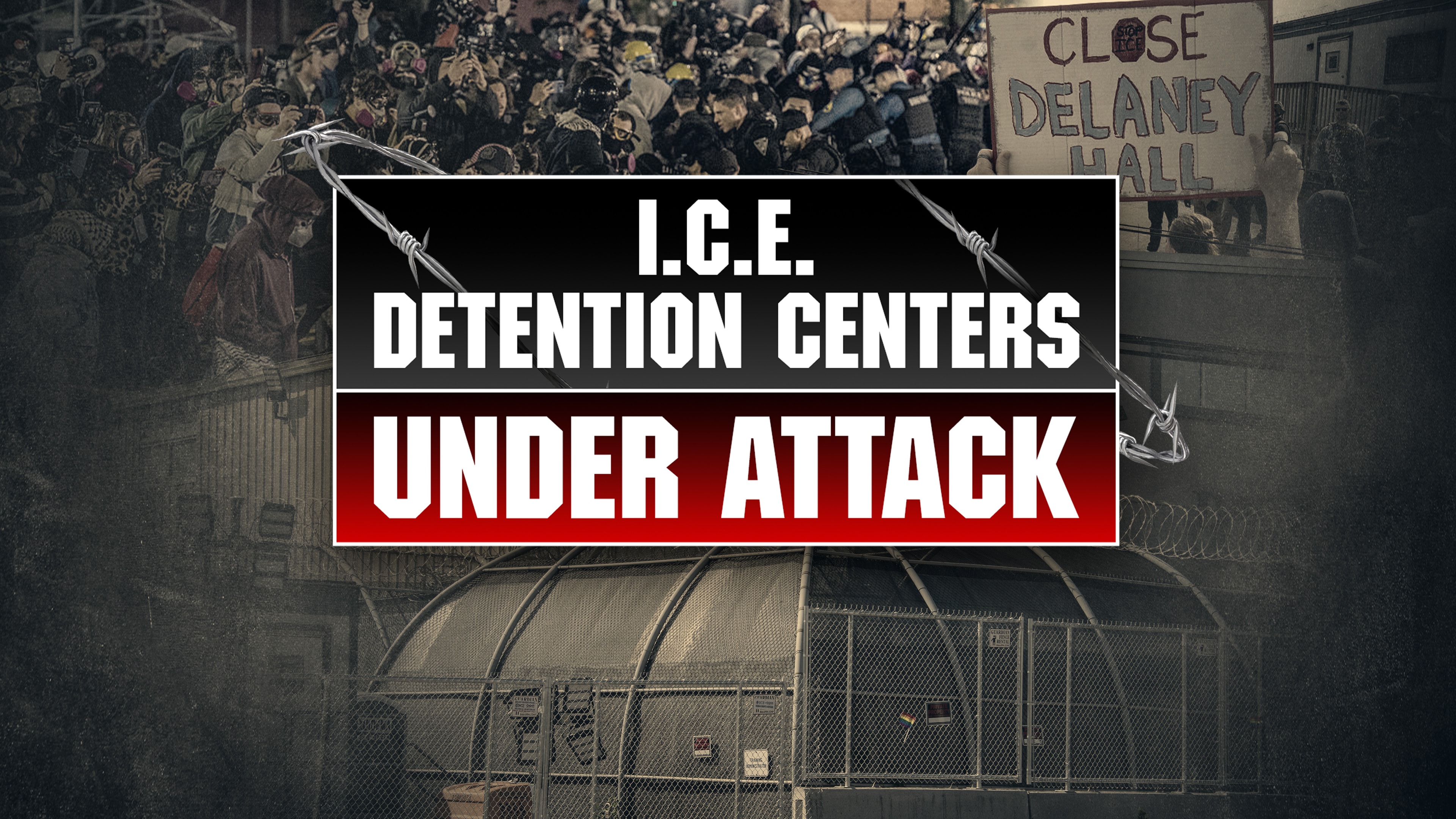 ICE Detention Centers Under Attack