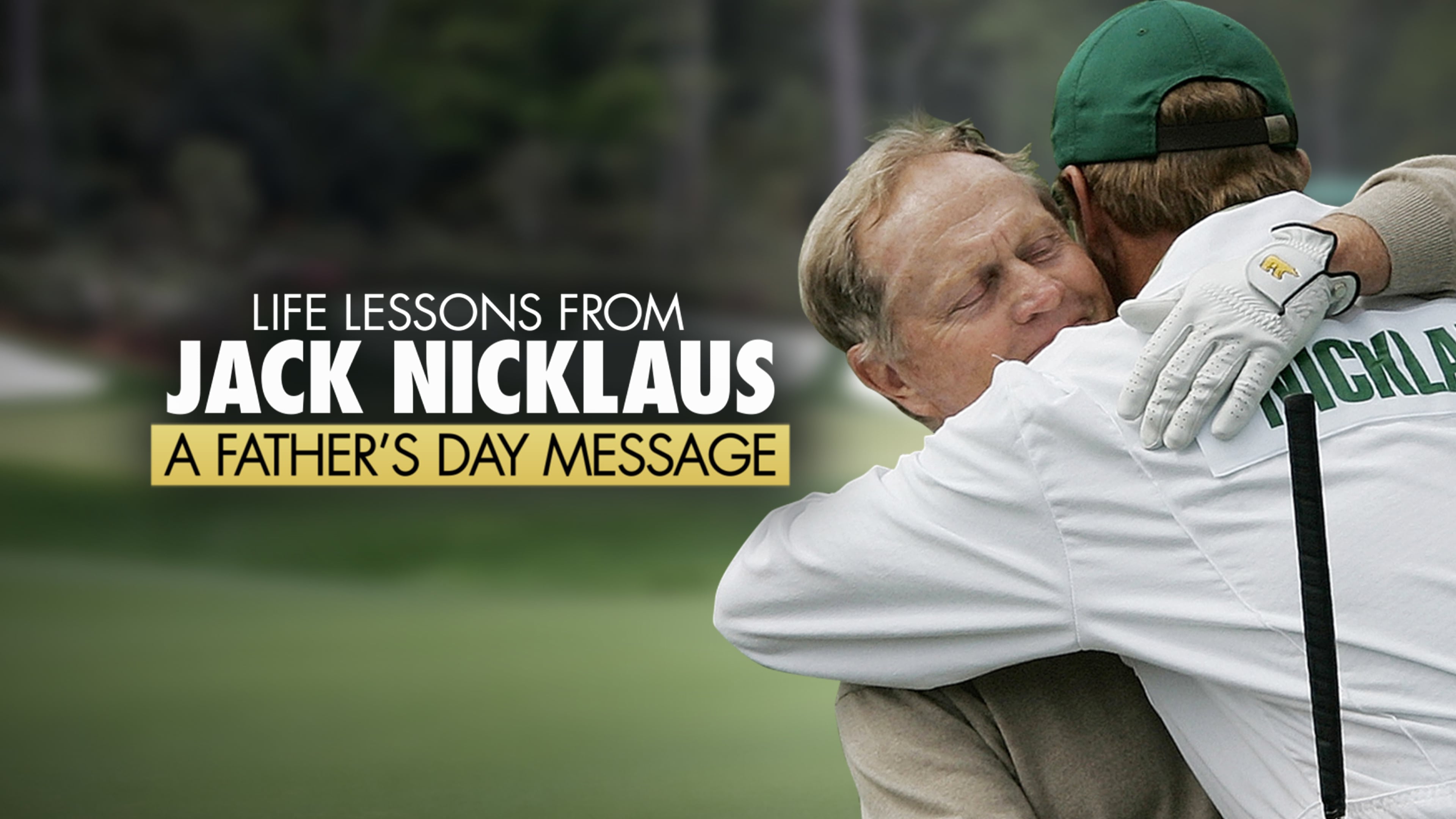 Life Lessons from Jack Nicklaus: A Father’s Day Message