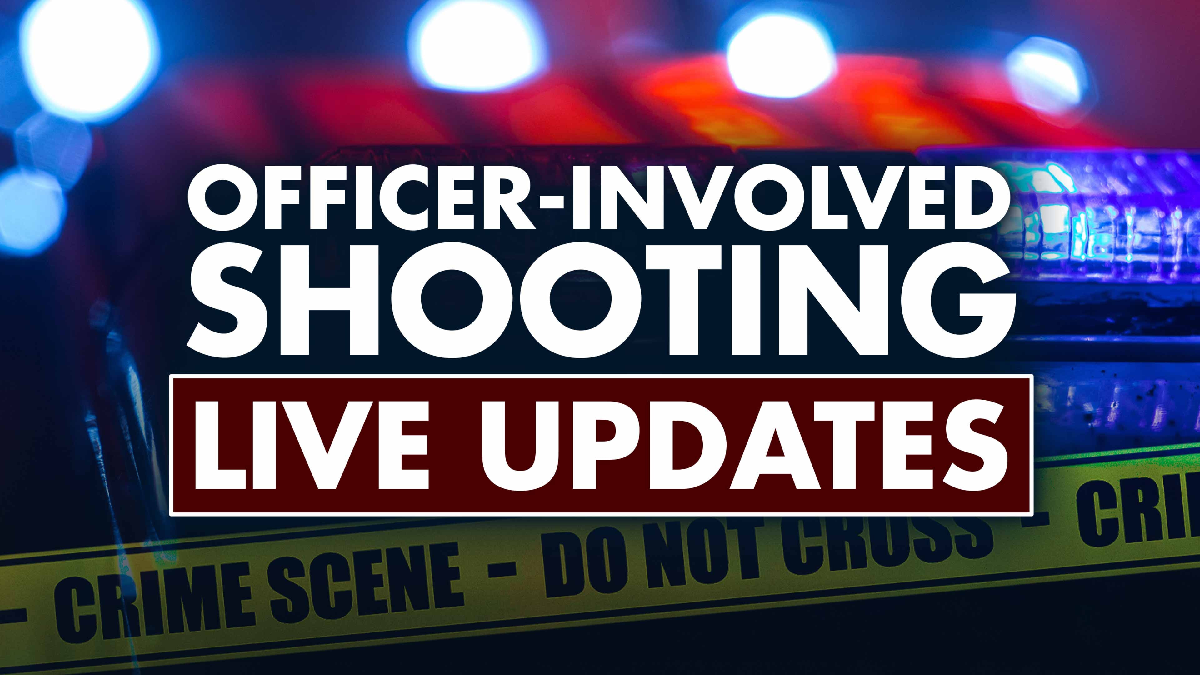 Officer-Involved Shooting: Live Updates