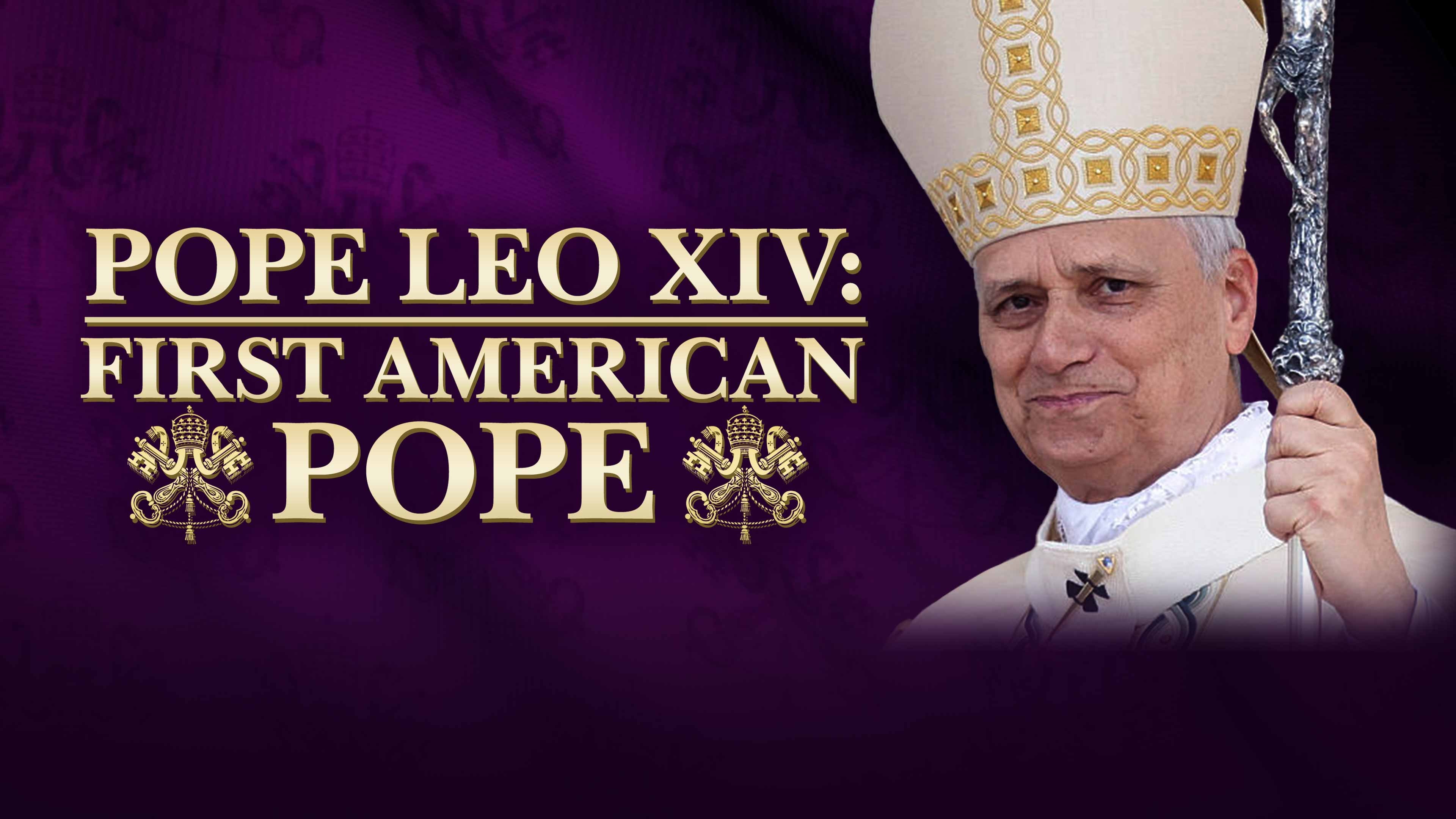 Pope Leo XIV: First American Pope