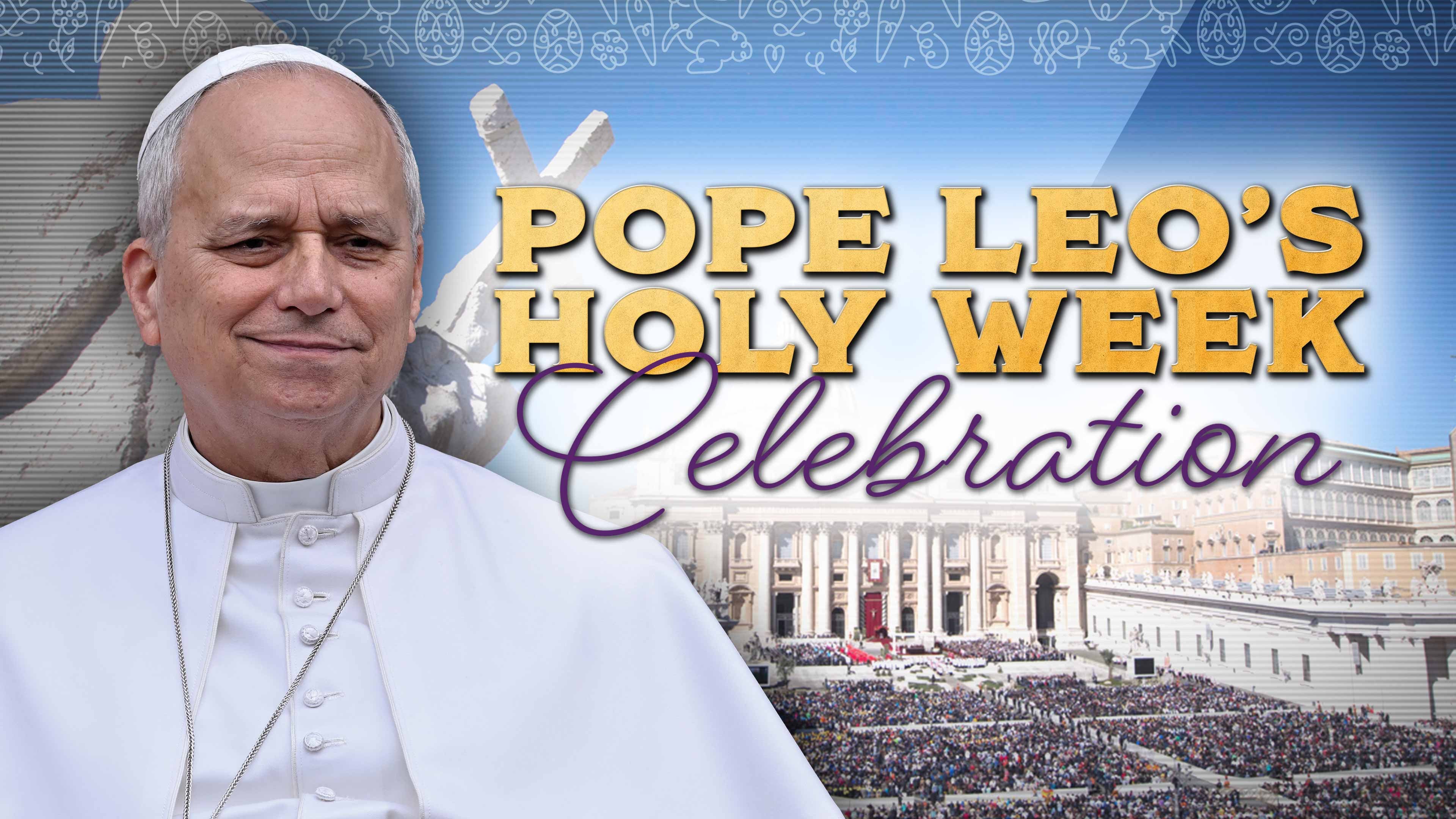 Pope Leo's Holy Week Celebration