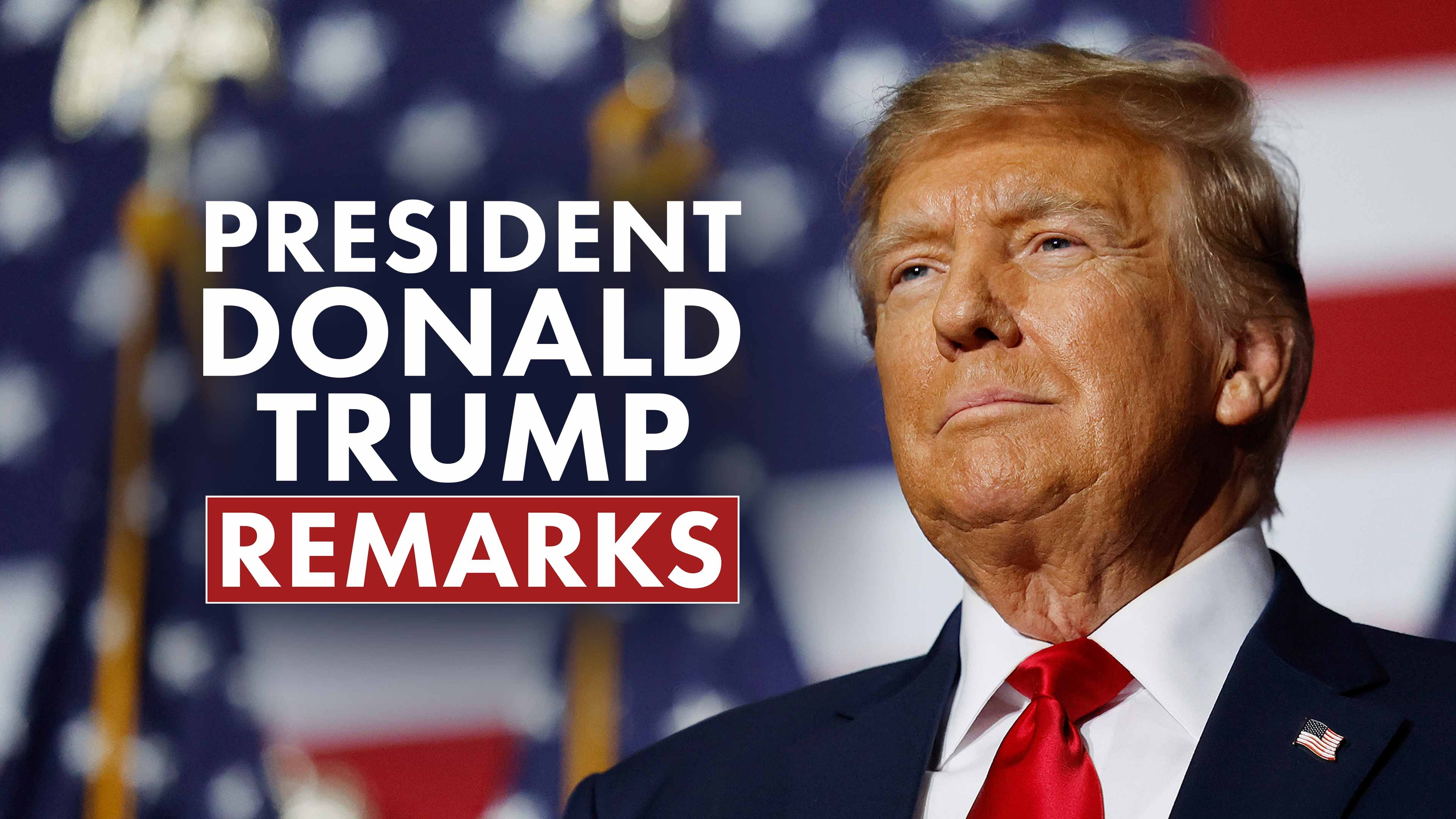 President Donald Trump Remarks