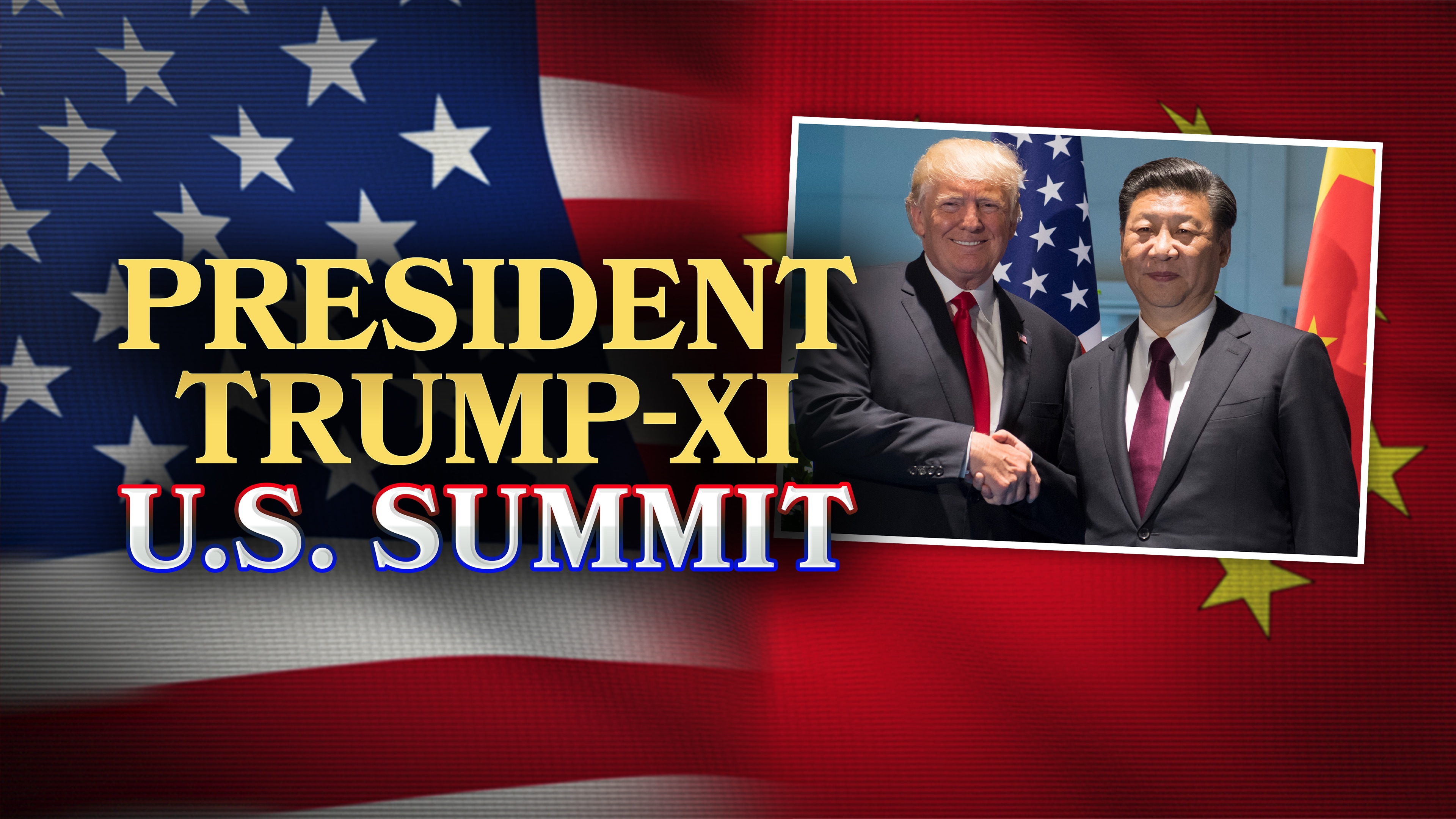 President Trump-XI U.S. Summit