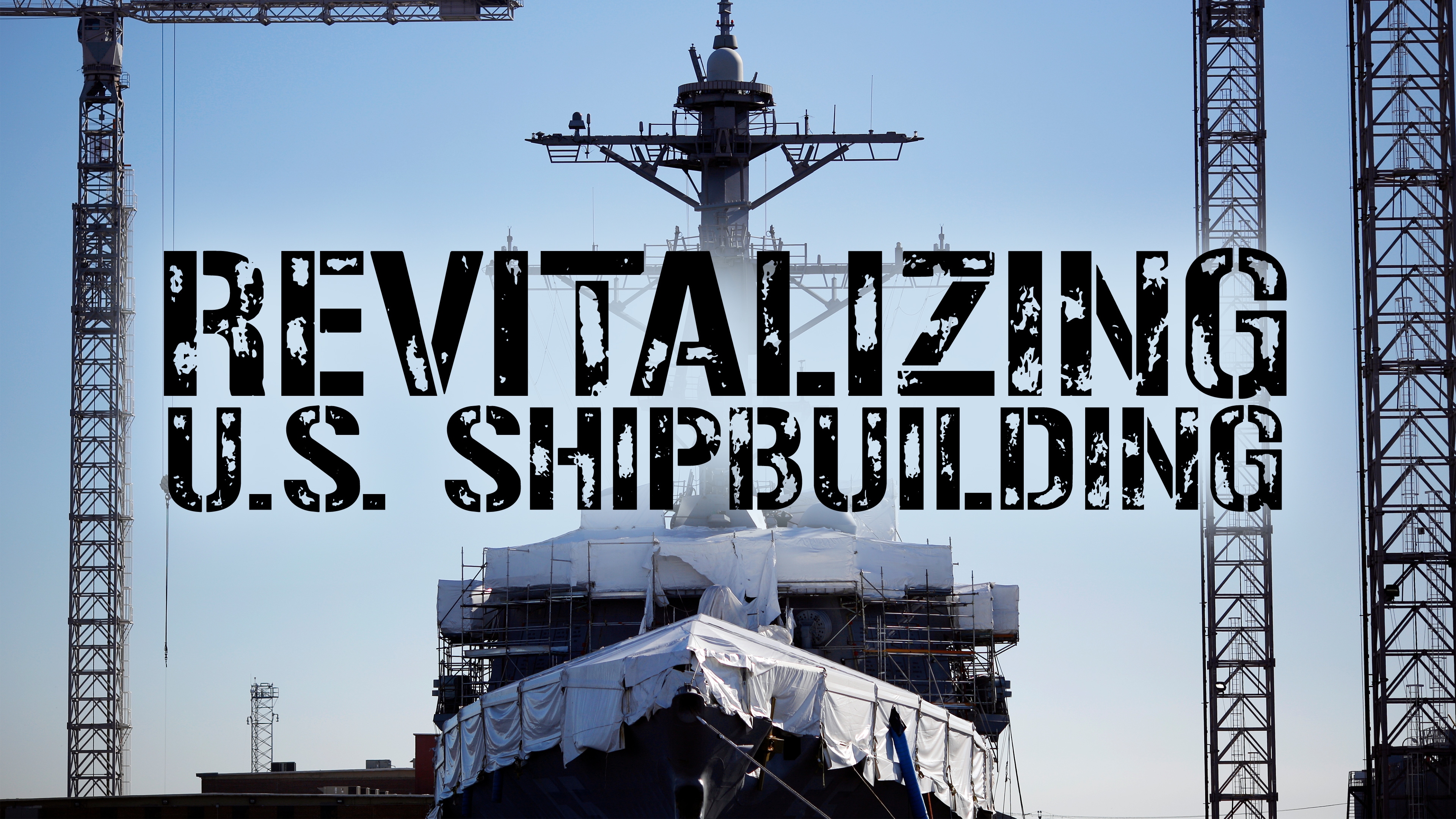 Revitalizing U.S. Shipbuilding