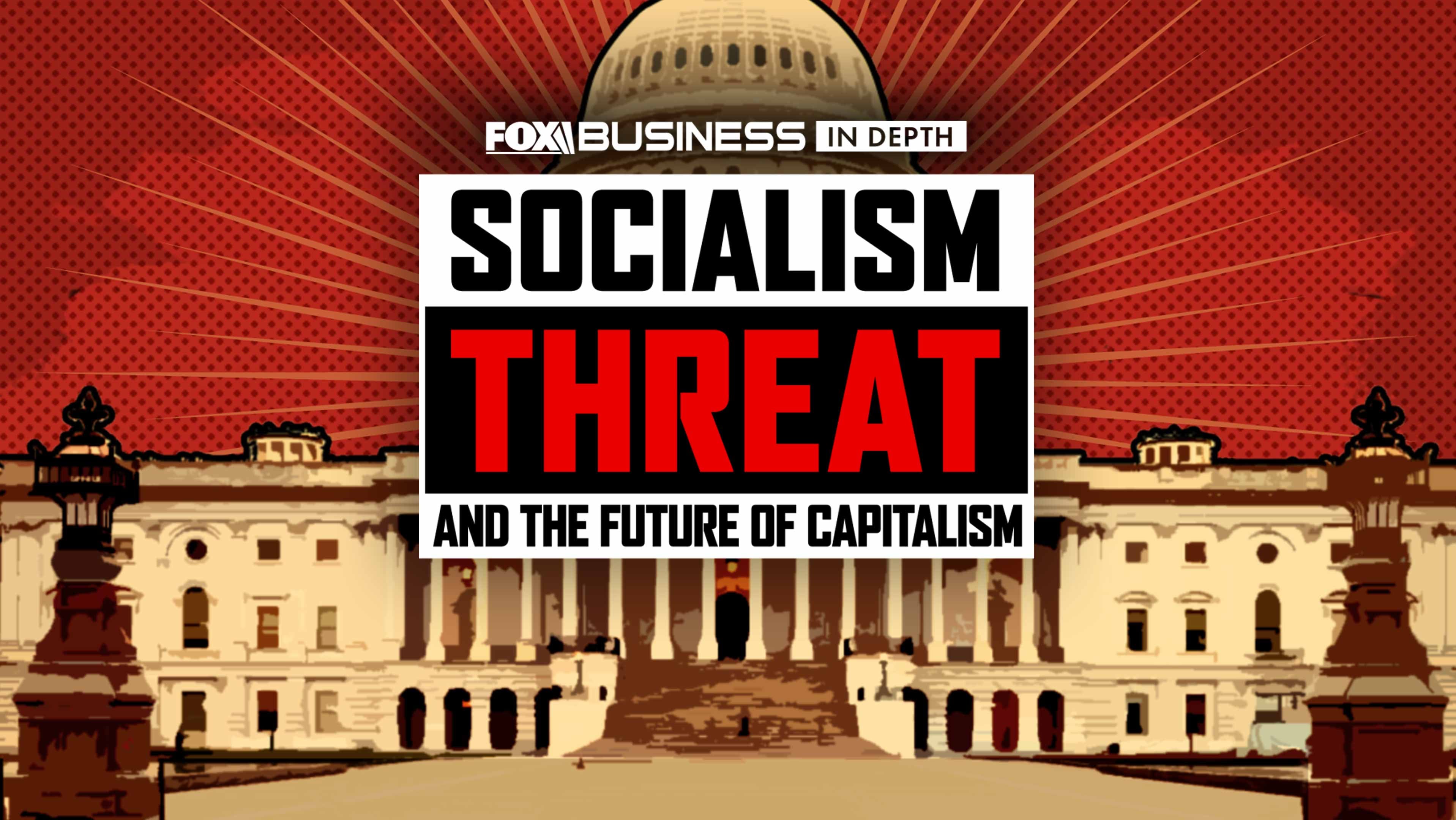 FBN in Depth: Socialism Threat & the Future of Capitalism