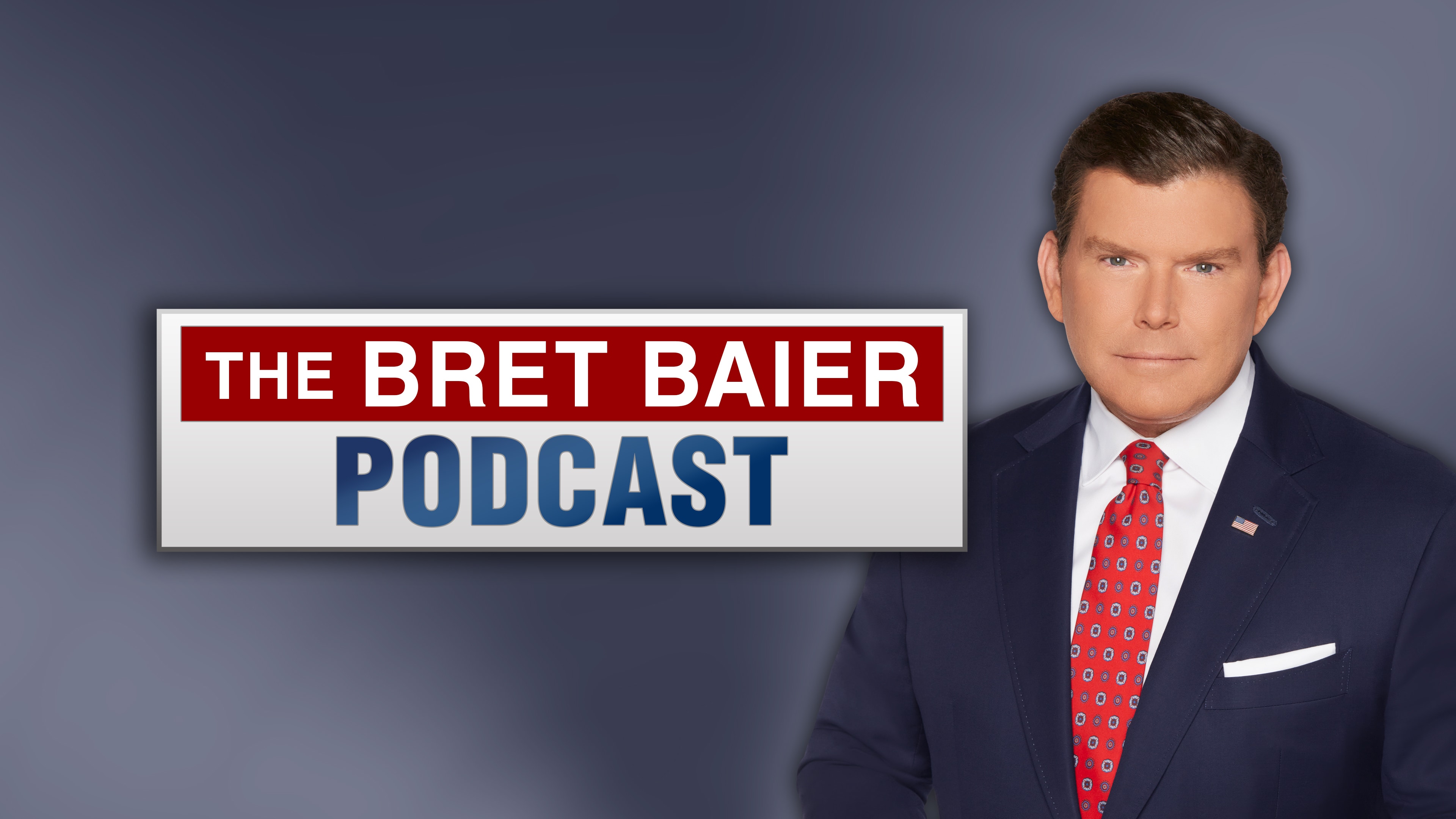 The Bret Baier Podcast