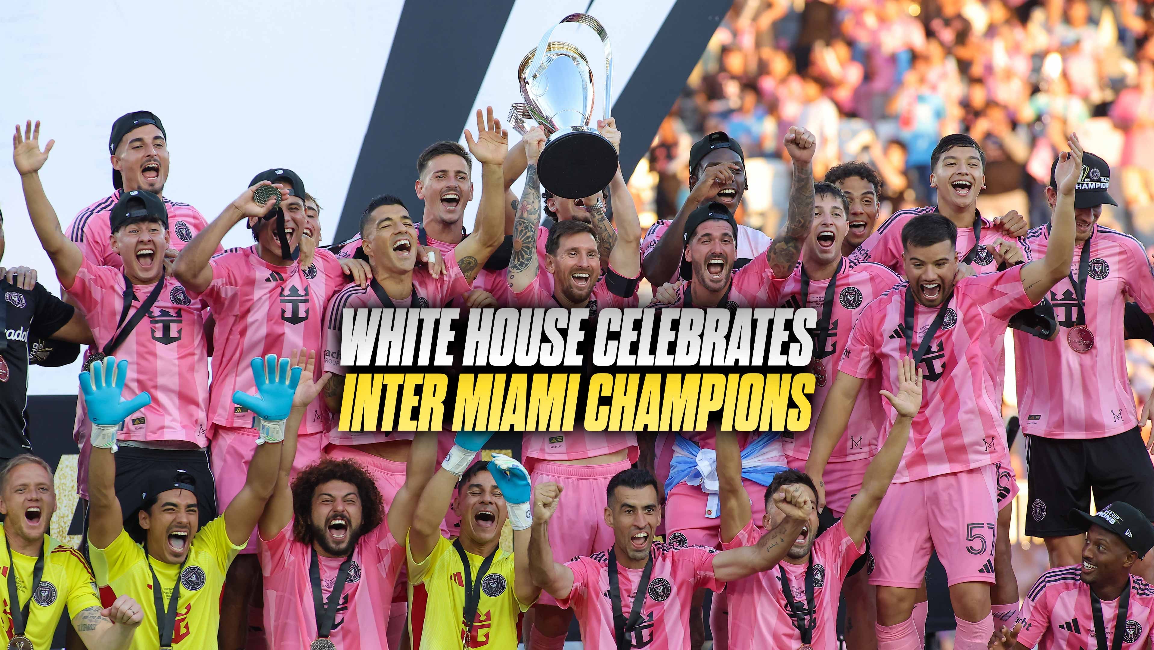 White House Celebrates Inter Miami Champions